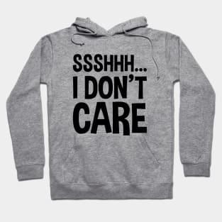 Sssshhh I Don't Care Ver.2 Hoodie